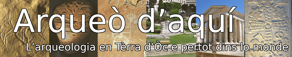 Arqueò d'Aquí, l'arqueologia en Tèrra d'Òc e pertot dins lo monde